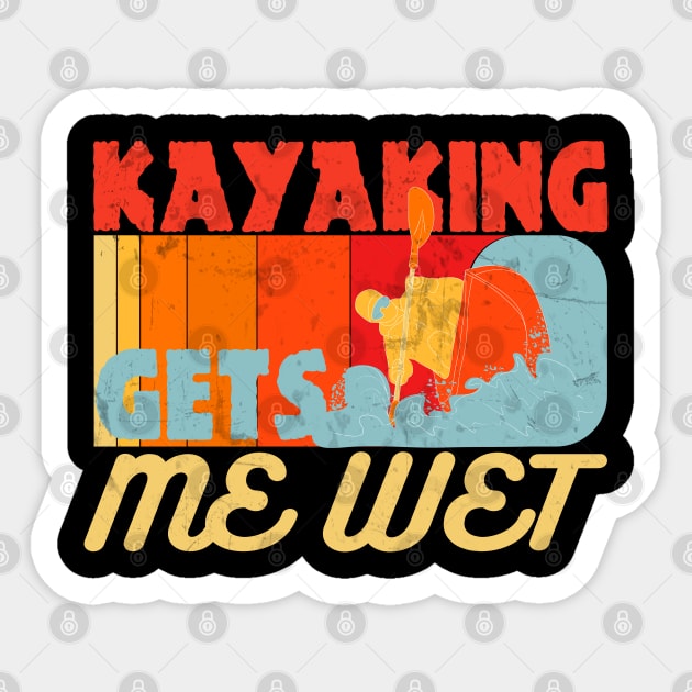 Kayaking Gets Me Wet Funny Kayak Lovers Gifts Sticker by bakmed